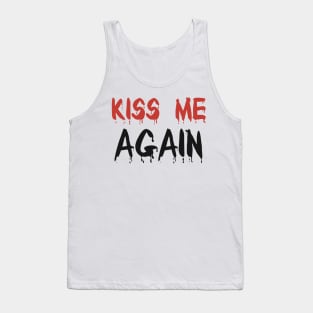 Kiss me again - blood font red and black Tank Top